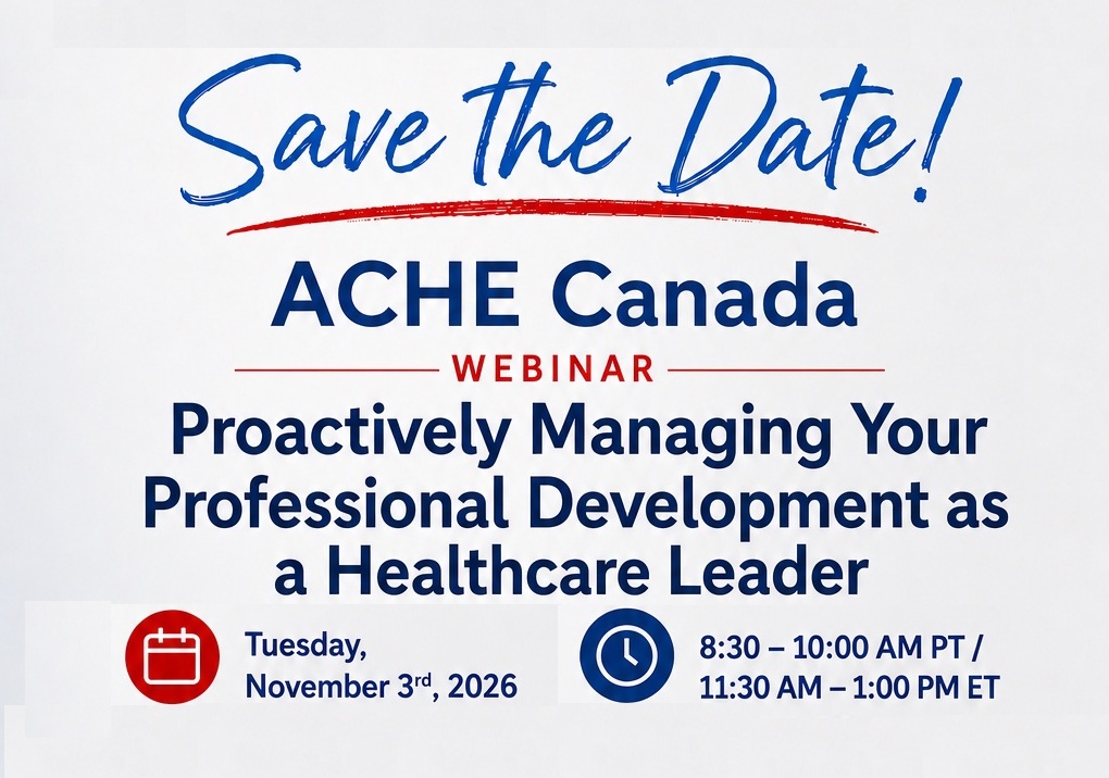 ACHE Canada Proactively Managing Your Professional Development as a Healthcare Leader